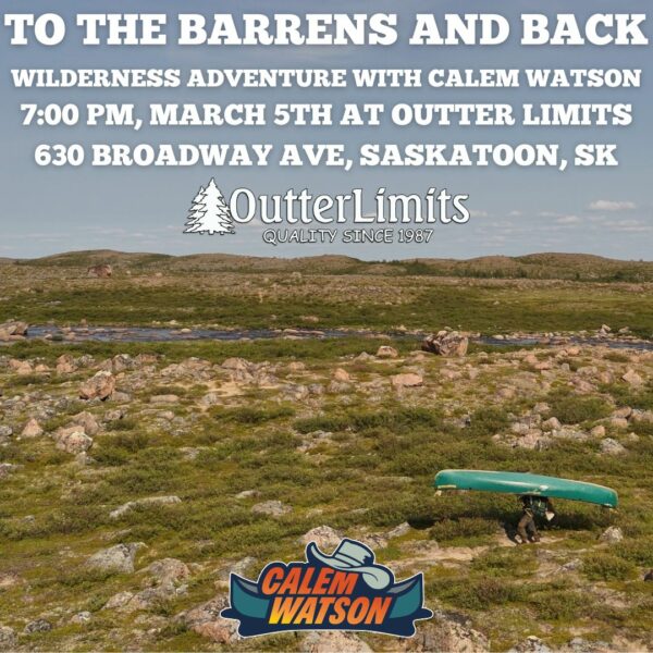 To The Barrens and Back - March 5th - Saskatoon, SK