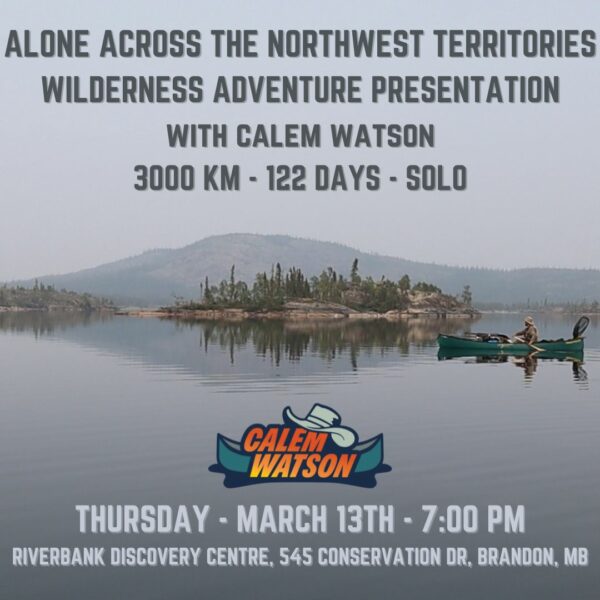 Canoeing Alone Across the Northwest Territories - March 13th - Brandon, MB