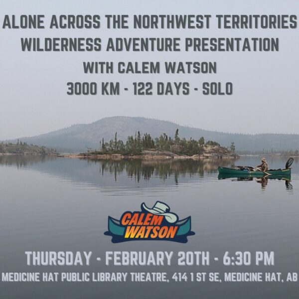 Canoeing Alone Across the Northwest Territories - February 20th - Medicine Hat, AB