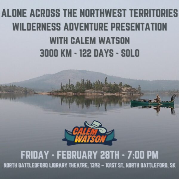 Canoeing Alone Across the Northwest Territories - February 28th - North Battleford, SK