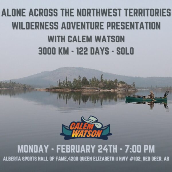 Canoeing Alone Across the Northwest Territories - February 24th - Red Deer, AB